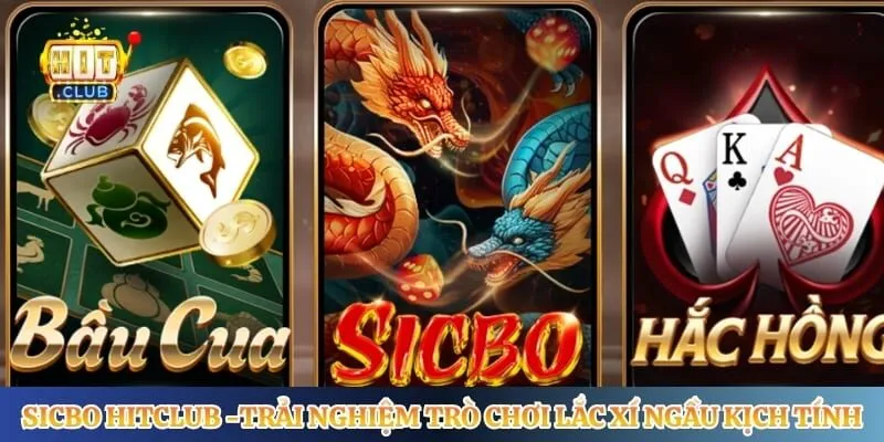 Sicbo Hitclub -Trải Nghiệm Trò Chơi Lắc Xí Ngầu Kịch Tính Sicbo Hitclub -Trải Nghiệm Trò Chơi Lắc Xí Ngầu Kịch Tính